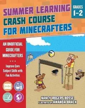 Summer Learning Crash Course for Minecrafters: Grades 1-2: Improve Core Subject Skills with Fun Activities, Paperback/Nancy Rogers Bosse