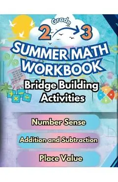 Summer Math Workbook 2-3 Grade Bridge Building Activities: 2nd to 3rd Grade Summer Essential Skills Practice Worksheets - Summer Bridge Building