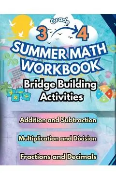 Summer Math Workbook 3-4 Grade Bridge Building Activities: 3rd to 4th Grade Summer Essential Skills Practice Worksheets - Summer Bridge Building