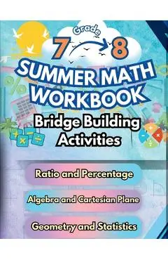 Summer Math Workbook 7-8 Grade Bridge Building Activities: 7th to 8th Grade Summer Essential Skills Practice Worksheets - Summer Bridge Building