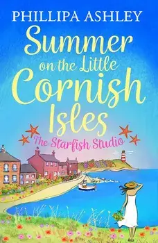 Summer on the Little Cornish Isles: The Starfish Studio, Paperback/Phillipa Ashley