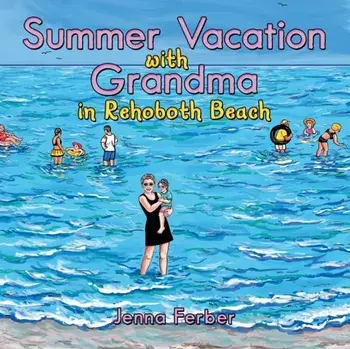 Summer Vacation with Grandma: In Rehoboth Beach, Paperback/Jenna Ferber