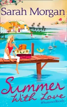 Summer With Love. The Spanish Consultant (the Westerlings, Book 1) / the Greek Children's Doctor (the Westerlings, Book 2) / the English Doctor's Baby (the Westerlings, Book 3), Paperback/Sarah Morgan