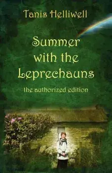 Summer with the Leprechauns: The Authorized Edition, Paperback/Tanis Ann Helliwell