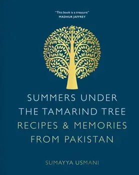 Summers Under the Tamarind Tree. Recipes & Memories from Pakistan, New Edition, Hardback/Sumayya Usmani