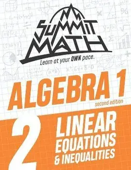 Summit Math Algebra 1 Book 2: Linear Equations and Inequalities, Paperback/Alex Joujan