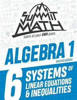 Summit Math Algebra 1 Book 6: Systems of Linear Equations and Inequalities, Paperback/Alex Joujan