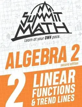 Summit Math Algebra 2 Book 2: Linear Functions and Trend Lines, Paperback/Alex Joujan