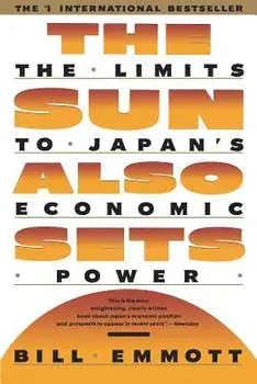 Sun Also Sets: Limits to Japan's Economic Power, Paperback/Bill Emmott