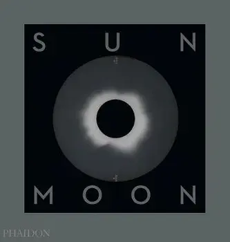 Sun and Moon: A Story of Astronomy, Photography and Mapping, Hardcover/Mark Holborn