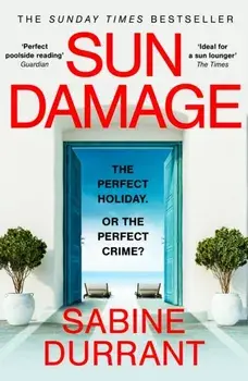 Sun Damage. The most suspenseful crime thriller of 2023 from the Sunday Times bestselling author of Lie With Me - 'perfect poolside reading' The Guardian, Paperback/Sabine Durrant