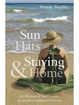 Sun Hats & Staying Home, Paperback/Wendy Westley