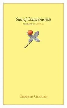 Sun of Consciousness, Paperback/Edouard Glissant