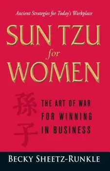 Sun Tzu for Women: The Art of War for Winning in Business, Paperback/Becky Sheetz-Runkle