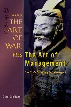 Sun Tzu's the Art of War Plus the Art of Management: Sun Tzu's Strategy for Managers, Paperback/Gary Gagliardi