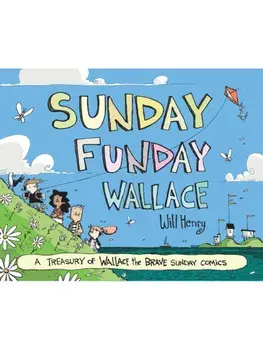 Sunday Funday Wallace. A Treasury of Wallace the Brave Sunday Comics, Hardback/Will Henry