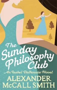 Sunday Philosophy Club, Paperback/Alexander McCall Smith