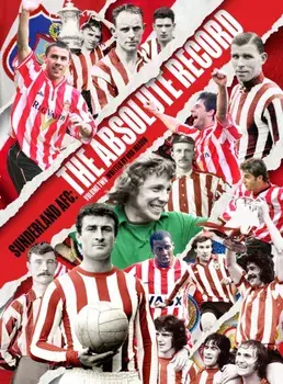 Sunderland AFC The Absolute Record: The Players, Hardback/***