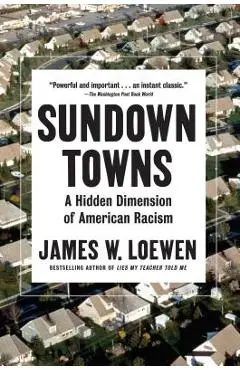 Sundown Towns: A Hidden Dimension of American Racism - James W. Loewen