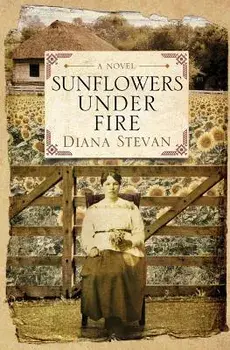 Sunflowers Under Fire, Paperback/Diana Stevan