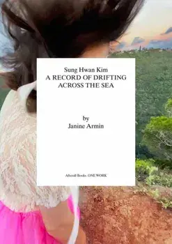 Sung Hwan Kim. A Record of Drifting Across the Sea, Paperback/Janine Armin