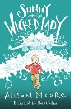 Sunny and the Wicked Lady, Paperback/Alison Moore