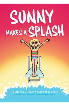 Sunny Makes a Splash - Jennifer L. Holm