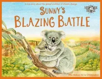 Sunny's Blazing Battle. A True Story About Climate Change, Paperback/Ellie Jackson