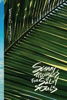 Sunny Thoughts For Salty Souls: Poems, thoughts, and photos for a quick escape or word hug., Paperback/Rebekah Steen