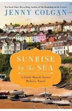 Sunrise by the Sea: A Little Beach Street Bakery Novel - Jenny Colgan