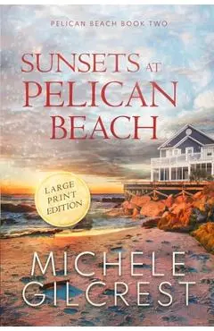 Sunsets At Pelican Beach LARGE PRINT (Pelican Beach Series Book 2) - Michele Gilcrest