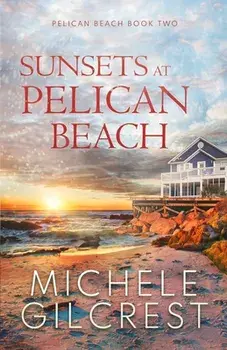 Sunsets At Pelican Beach, Paperback/Michele Gilcrest