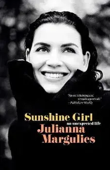 Sunshine Girl. An Unexpected Life, Paperback/Julianna Margulies