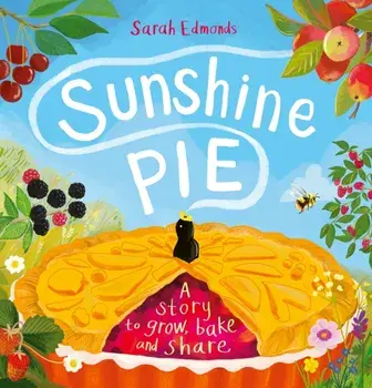 Sunshine Pie. A story to grow, bake and share, Paperback/Sarah Edmonds