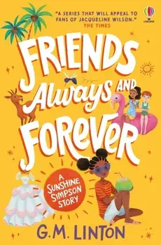 Sunshine Simpson: Friends Always and Forever, Paperback/G.M. Linton