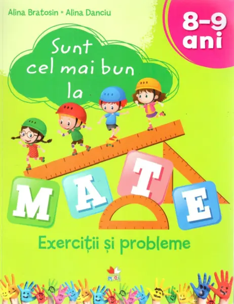 Sunt cel mai bun la mate. Exercitii si probleme. 8-9 ani