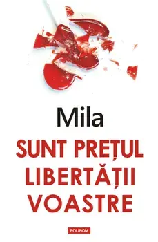 Sunt pretul libertatii voastre/Mila