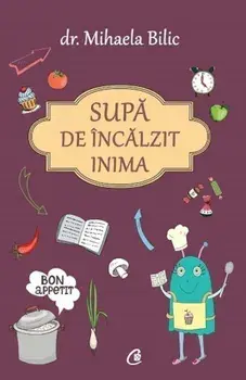 Supa de incalzit inima/Mihaela Bilic