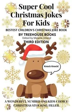 Super Cool Christmas Jokes for Kids: Bestest Children's Christmas Joke Book Third Edition - Melanie Voland