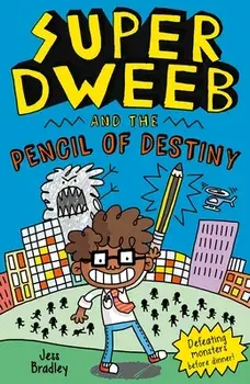 Super Dweeb and the Pencil of Destiny, Paperback/Jess Bradley
