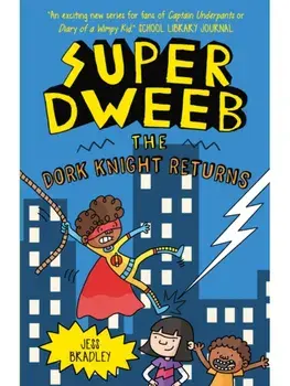 Super Dweeb: The Dork Knight Returns, Paperback/Jess Bradley