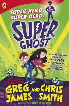 Super Ghost. From the hilarious bestselling authors of Kid Normal, Paperback/Chris Smith