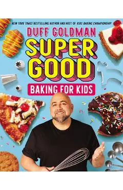 Super Good Baking for Kids - Duff Goldman