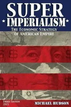 Super Imperialism. The Economic Strategy of American Empire. Third Edition, Hardcover/Michael Hudson