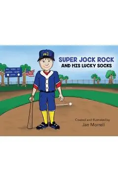Super Jock Rock and His Lucky Socks - Jan Morrell