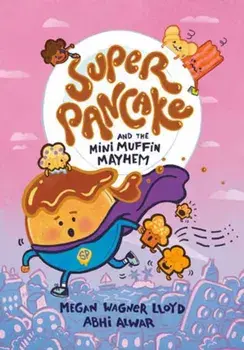 Super Pancake and the Mini Muffin Mayhem. (A Graphic Novel), Paperback/Abhi Alwar