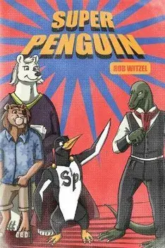 Super Penguin, Paperback/Rob Witzel