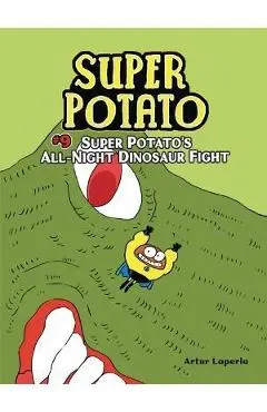 Super Potato's All-Night Dinosaur Fight: Book 9 - Artur Laperla