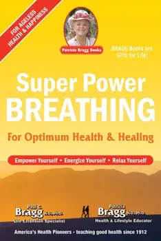 Super Power Breathing. For Optimum Health & Healing, 24th ed/Patricia Bragg