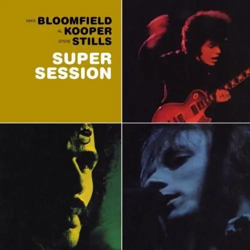 Super Session | Al Kooper, Stephen Stills, Michael Bloomfield
